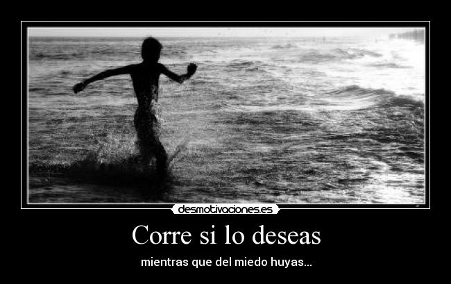 Corre si lo deseas -