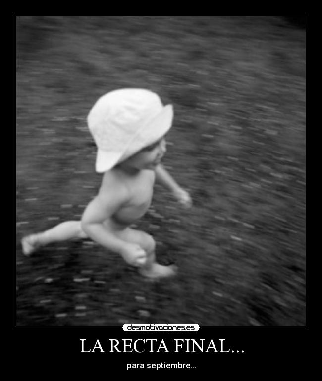 LA RECTA FINAL... - para septiembre...