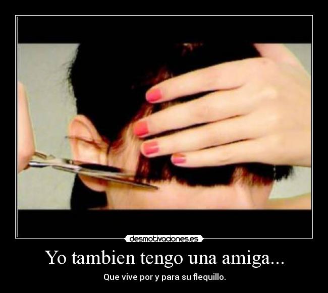 Yo tambien tengo una amiga... -
