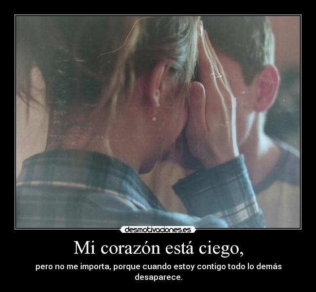 Mi corazón está ciego, -