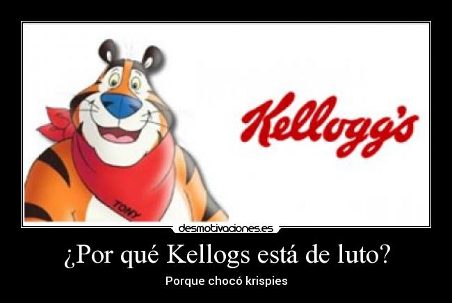 ¿Por qué Kellogs está de luto? - Porque chocó krispies