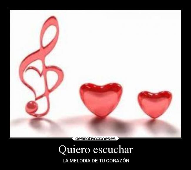 Quiero escuchar - LA MELODIA DE TU CORAZÓN