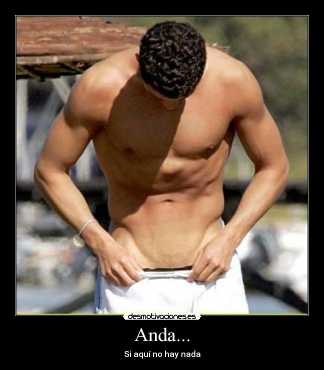 Anda... - Si aquí no hay nada