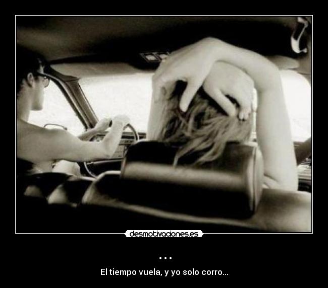 ... - El tiempo vuela, y yo solo corro...