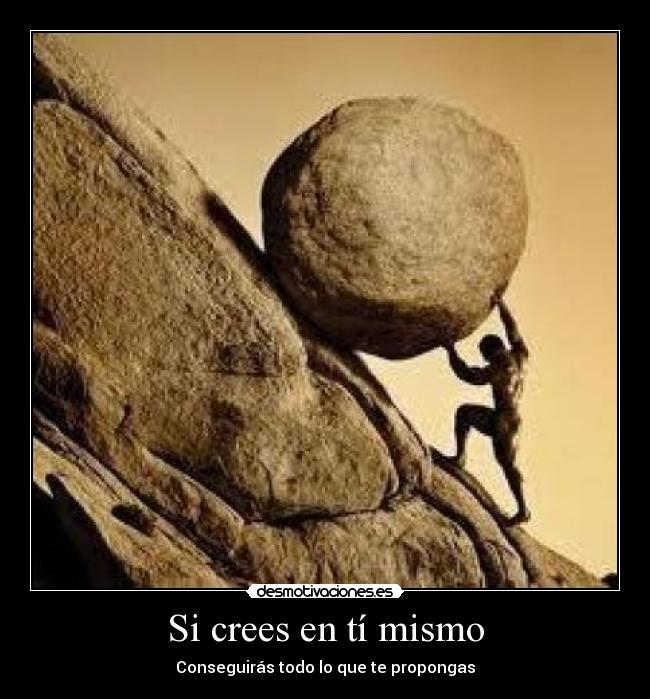 Si crees en tí mismo -