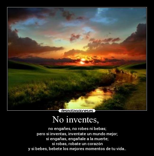No inventes,  - 