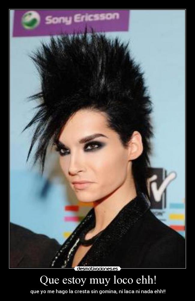 Que estoy muy loco ehh! - que yo me hago la cresta sin gomina, ni laca ni nada ehh!!