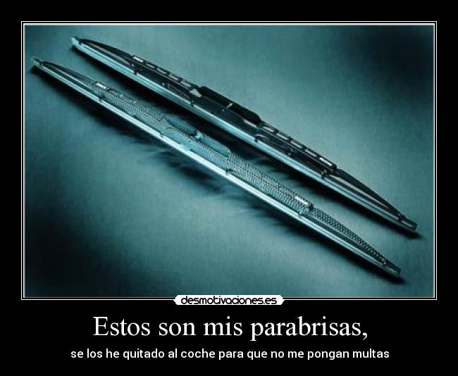 Estos son mis parabrisas, - 