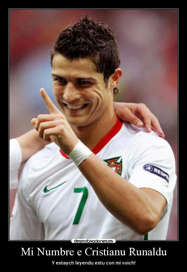 Mi Numbre e Cristianu Runaldu - Y estaych leyendu estu con mi voich!