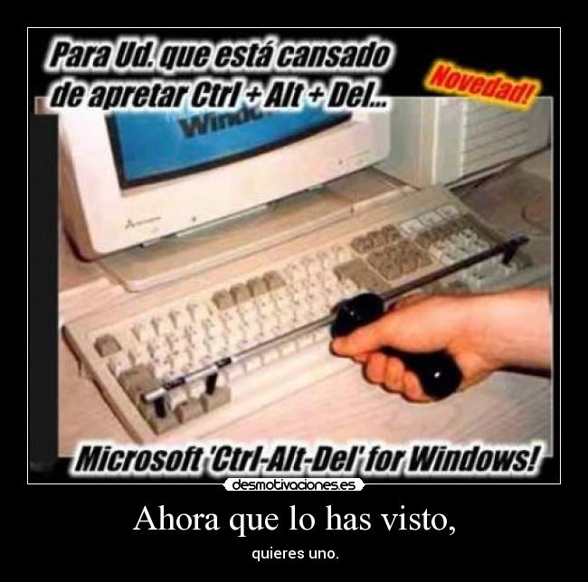 Ahora que lo has visto, - quieres uno.