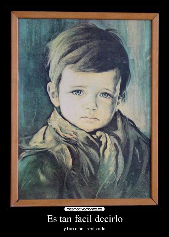 Es tan facil decirlo - y tan dificil realizarlo