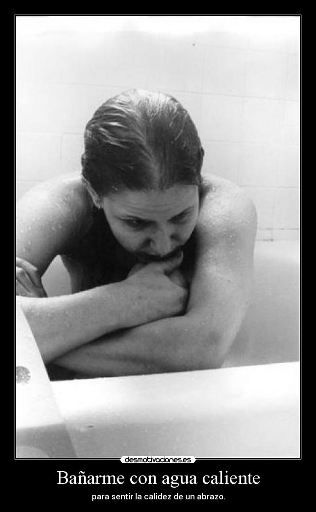 Bañarme con agua caliente -