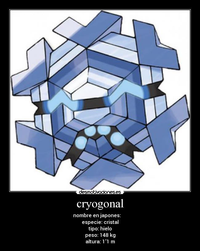 cryogonal - nombre en japones: フリージオ
especie: cristal
tipo: hielo
peso: 148 kg
altura: 11 m