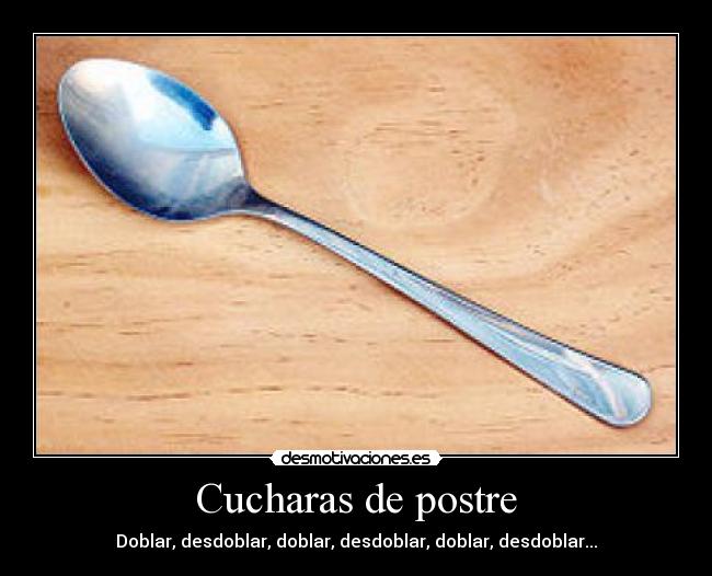 Cucharas de postre - Doblar, desdoblar, doblar, desdoblar, doblar, desdoblar...