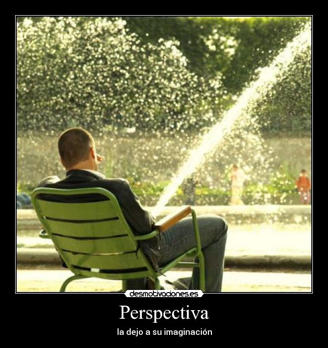 Perspectiva - la dejo a su imaginación