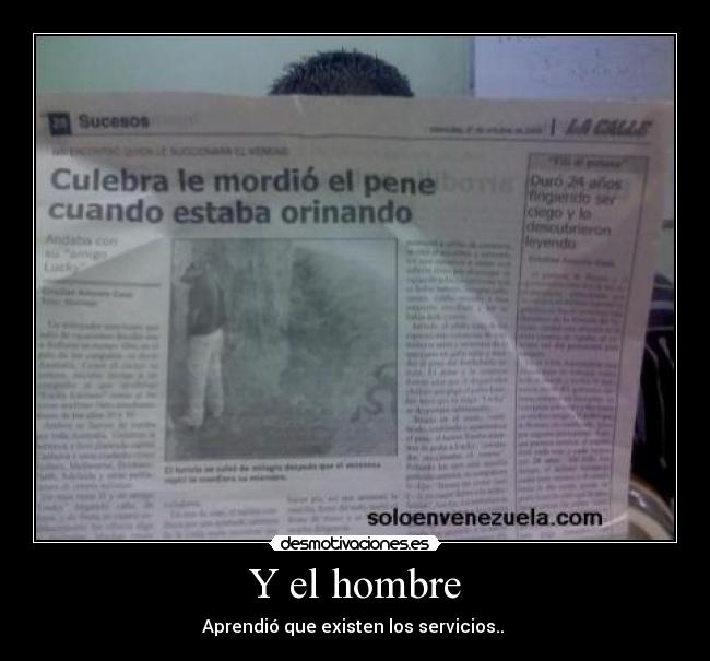 Y el hombre - Aprendió que existen los servicios.. 