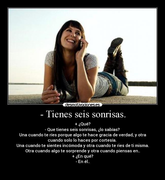 - Tienes seis sonrisas. -