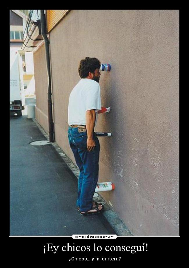 ¡Ey chicos lo conseguí! - ¿Chicos... y mi cartera?