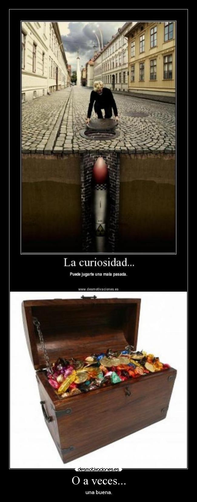 O a veces... - una buena.