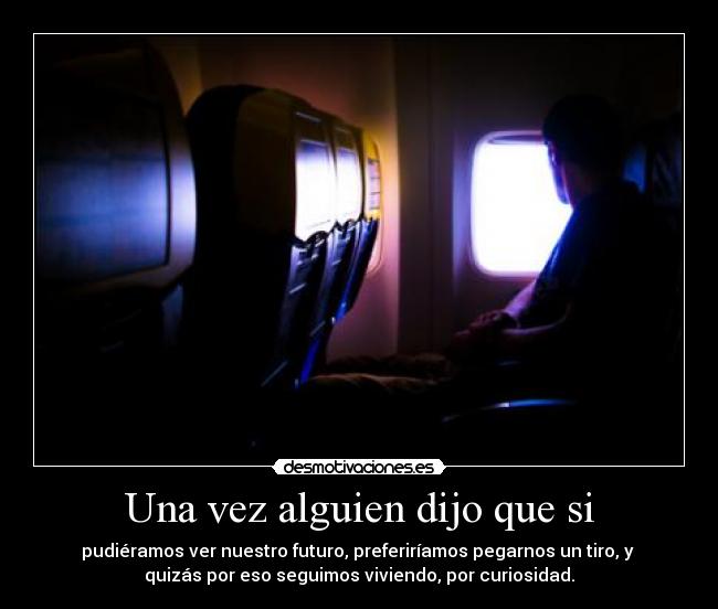 Una vez alguien dijo que si -