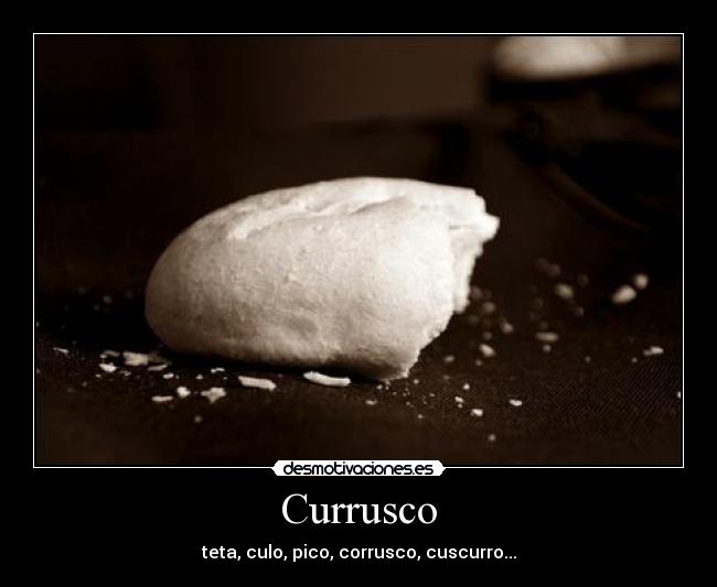 Currusco - teta, culo, pico, corrusco, cuscurro...