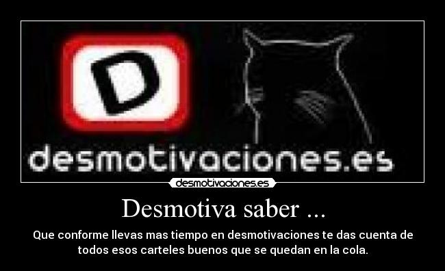 Desmotiva saber ... - 