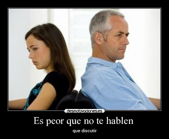 Es peor que no te hablen  - 