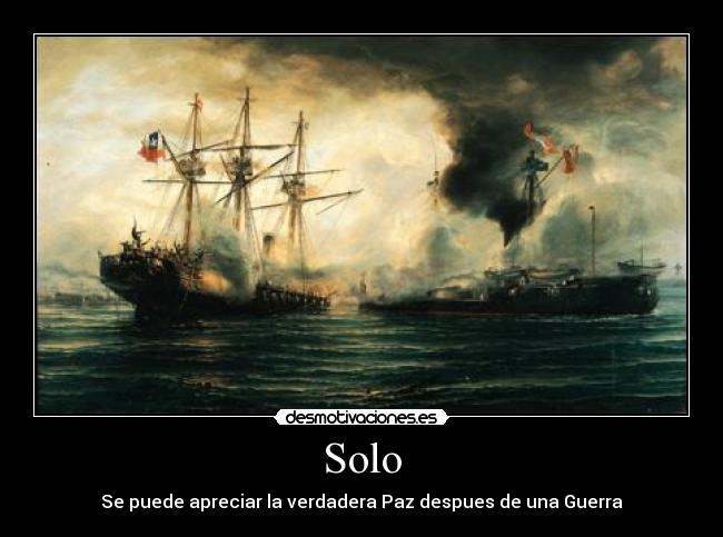 Solo - Se puede apreciar la verdadera Paz despues de una Guerra