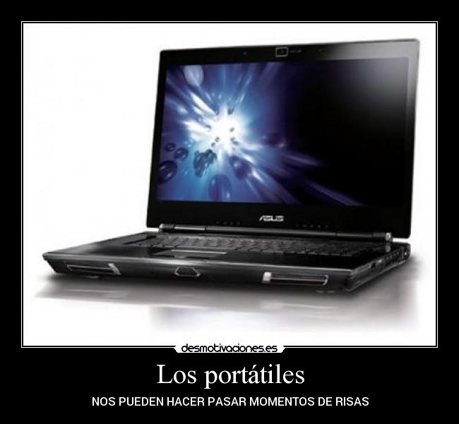 Los portátiles - NOS PUEDEN HACER PASAR MOMENTOS DE RISAS