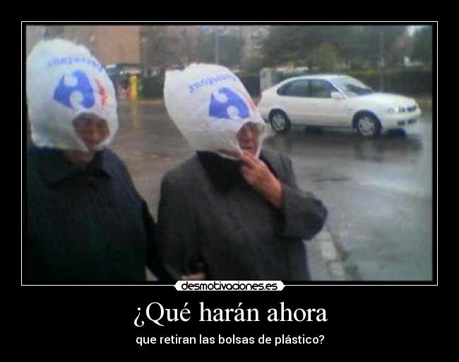 ¿Qué harán ahora - que retiran las bolsas de plástico?