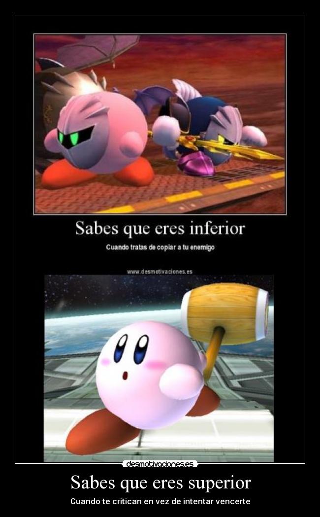 Sabes que eres superior -