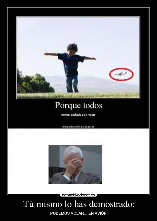 Tú mismo lo has demostrado: - 