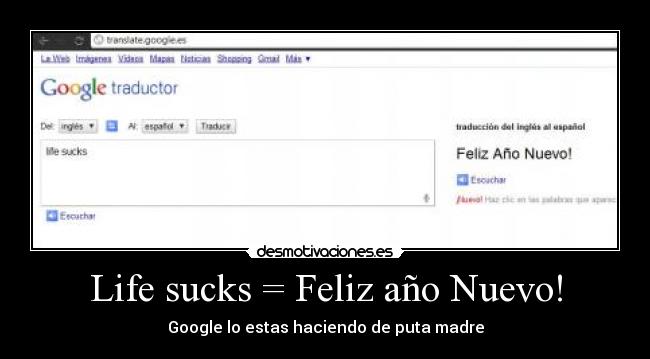 Life sucks = Feliz año Nuevo! - Google lo estas haciendo de puta madre