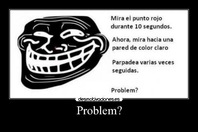 Problem? -