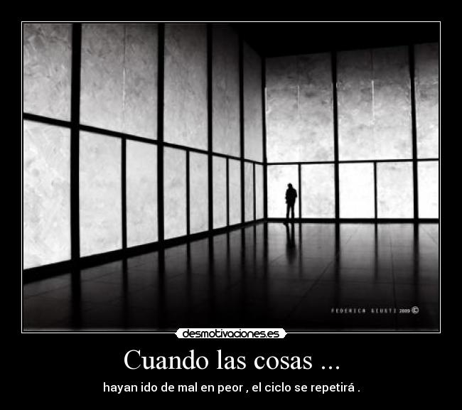 Cuando las cosas ... - 