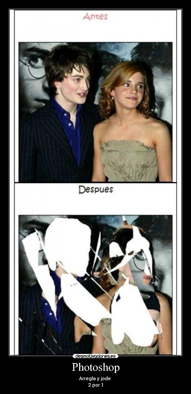 Photoshop - Arregla y jode 
2 por 1