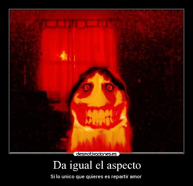 Da igual el aspecto -