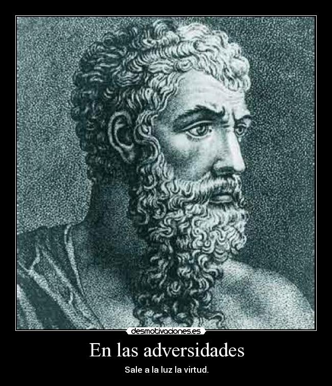 En las adversidades - Sale a la luz la virtud.