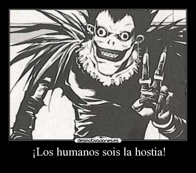 ¡Los humanos sois la hostia! -
