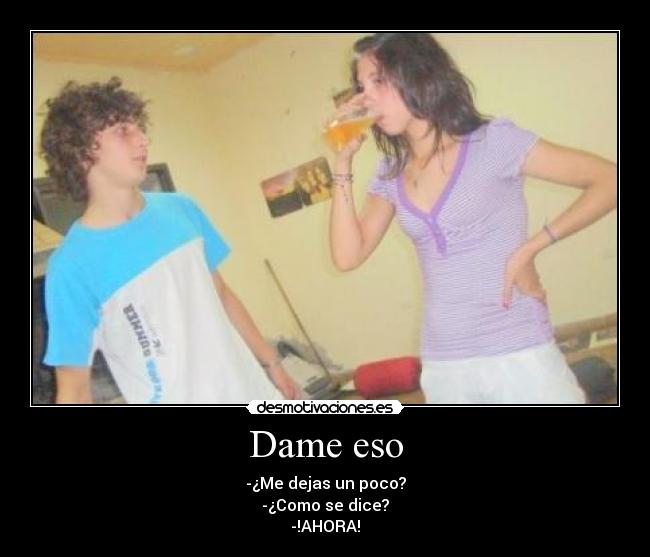 Dame eso - 