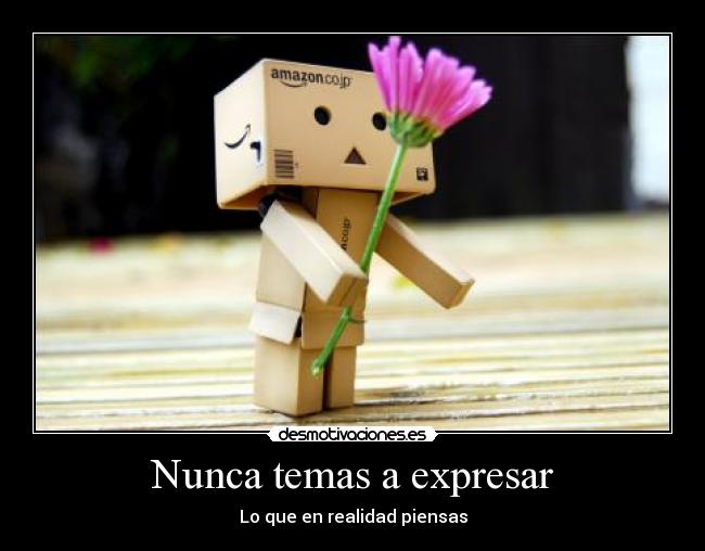 Nunca temas a expresar - Lo que en realidad piensas