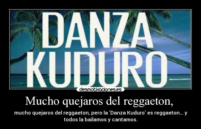 Mucho quejaros del reggaeton, -