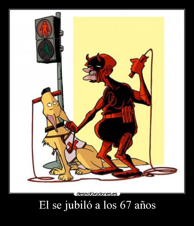 El se jubiló a los 67 años -