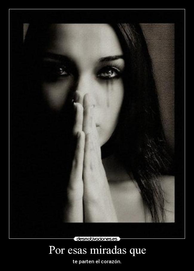 Por esas miradas que -