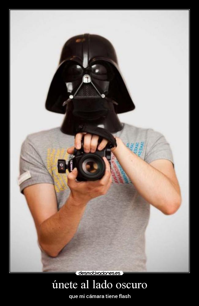 únete al lado oscuro - que mi cámara tiene flash