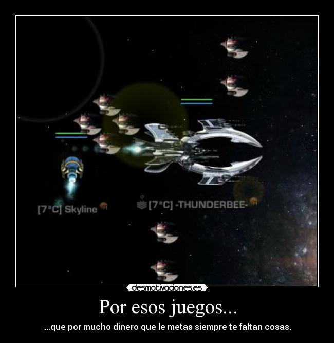 Por esos juegos... - ...que por mucho dinero que le metas siempre te faltan cosas.