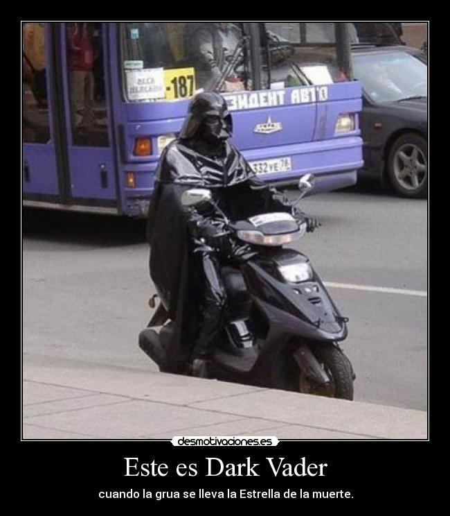 Este es Dark Vader - cuando la grua se lleva la Estrella de la muerte.