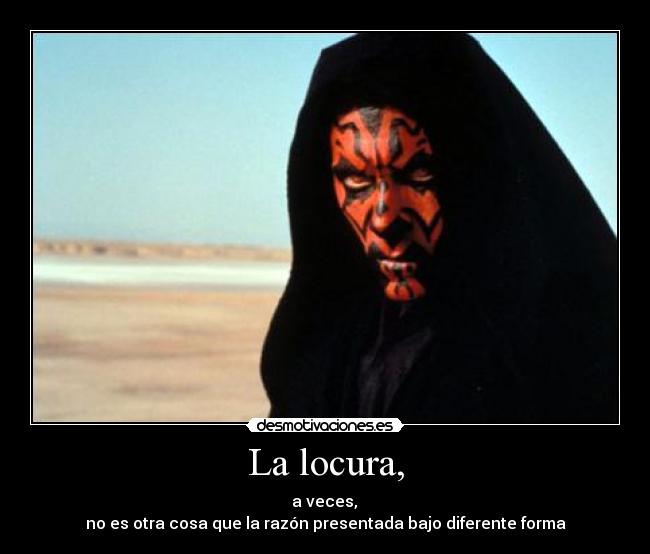 La locura, -