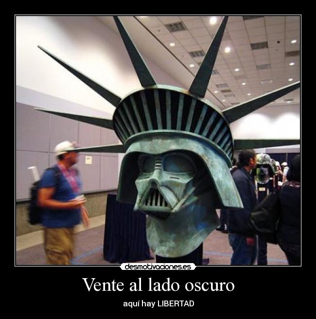 Vente al lado oscuro - aquí hay LIBERTAD