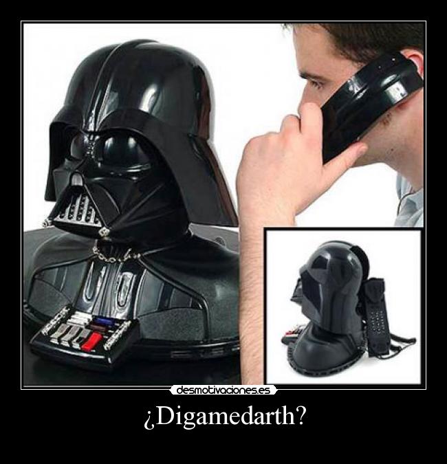 ¿Digamedarth? -